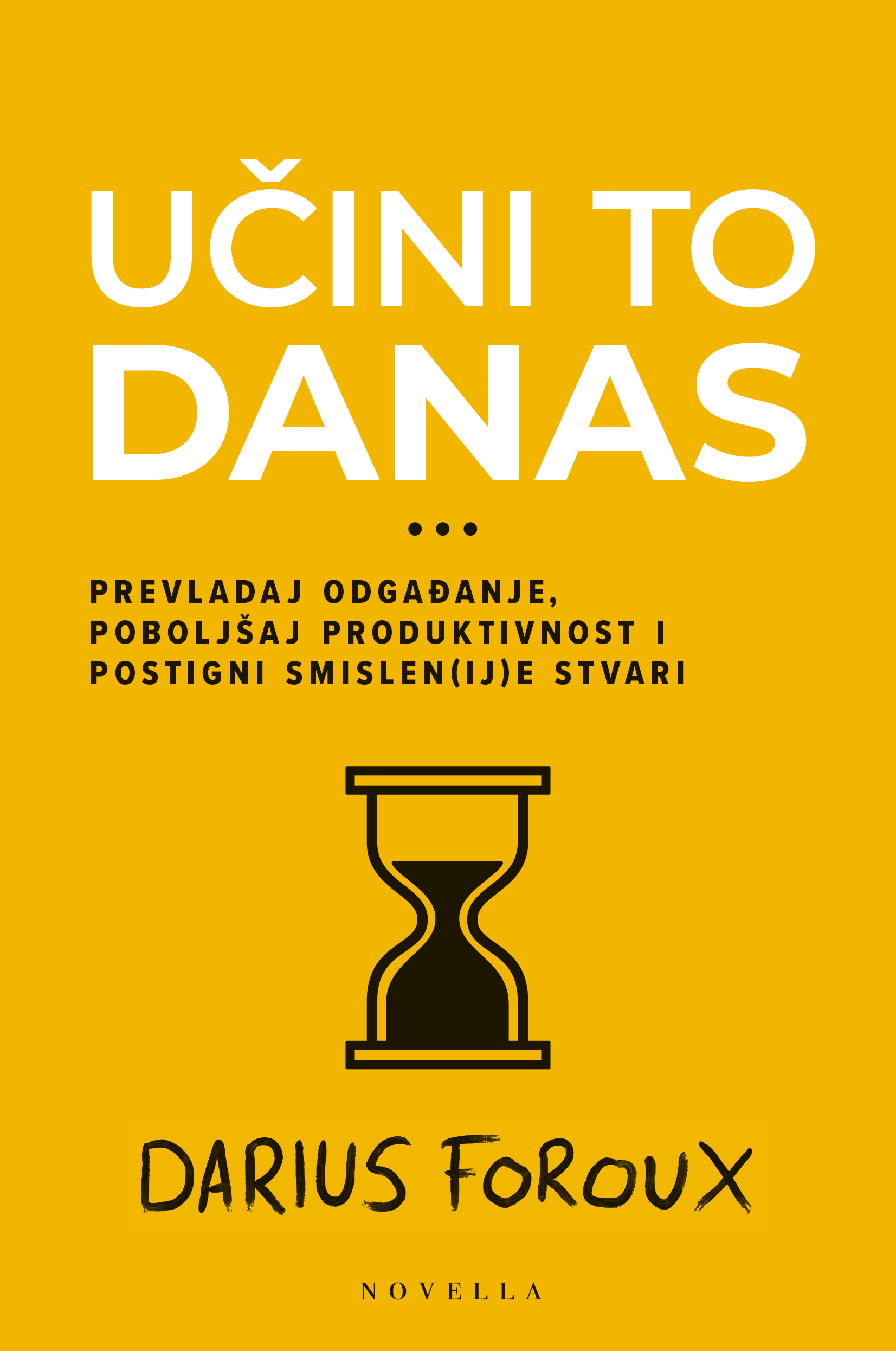 Ucini to danas_Do it Today_Darius Foroux_front COV